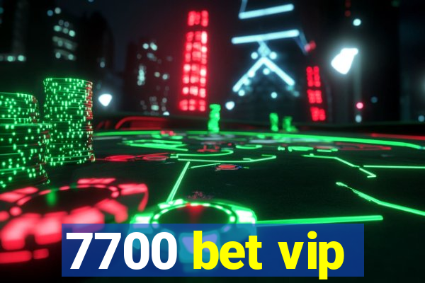 7700 bet vip